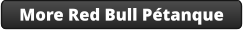 More Red Bull Pétanque