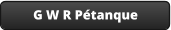 G W R Pétanque