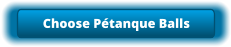 Choose Pétanque Balls