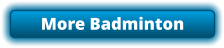 More Badminton