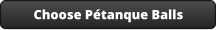 Choose Pétanque Balls